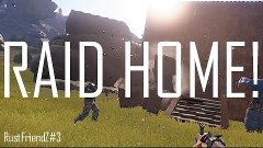 RAID HOME! (RustFriendZ#3)