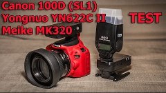 Canon 100D (SL1) with Meike Speedlite MK320 + Yongnuo YN622C...