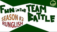 Fun in the Team Battle #10 (with RUNGLISH commentary) 03.02....