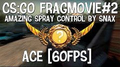 [FRAGMOVIE#2]AMAZING SPRAY CONTROL BY SNAX[60FPS]