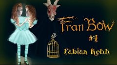 Fabian Kohh - Fran Bow #4 [ЖАБКА]