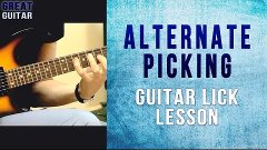 GUITAR LICK LESSONS: Alternate picking technique (with TABS)