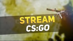 СТРИМ CS:GO, АПАЕМ II GOLD NOVA!!!