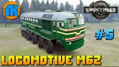 Spintires \ #5 \ Locomotive M62