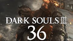 Dark Souls 3 #36. [Финал]