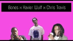 Bones , Xavier Wulf &amp; Chris Travis  - WeDontBelieveYou [with...