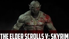 The Elder Scrolls V: Skyrim - Орк идет убивать и грабить!