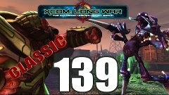 Прохождение X-COM Long War(v.15f) [Серия 139][Классическая]