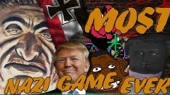 MOST NAZI RACIST GAME EVER!!!1