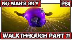 No Man&#39;s Sky Gameplay Walkthrough Part 11