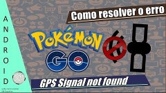 Como resolver o erro &quot;GPS Signal not found&quot; do Pokémon GO 2