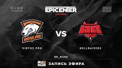 EPICENTER - Virtus.pro vs. HellRaisers - map2 - de_nuke