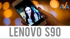 Смартфон Lenovo Sisley S90 обзор от AVA.ua