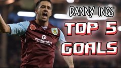 Danny Ings - Top 5 Goals