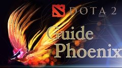 Dota 2 - Гайд по Фениксу | Guide phoenix