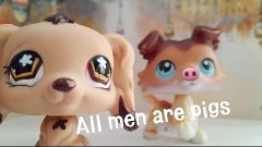 Lps music video All men are pigs!