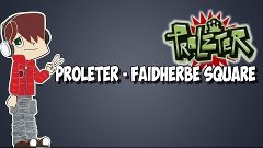 ProleteR - Faidherbe square (Без АП)