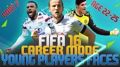 FIFA 16 Career Mode - Young Player Faces Age 22-25 PART 7