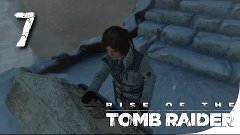 Rise of the Tomb Raider ► Прохождение на ПК, часть 7 ► Гробн...