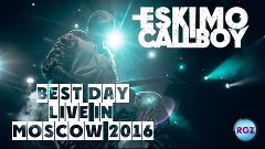 Eskimo Callboy - Best Day (live in Russia 2016)