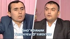 Sho&#39;rdanak - Turdiyev-O&#39;tirdiyev | Шурданак - Турдиев-Утирди...