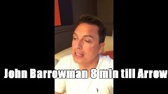 John Barrowman 8 min till Arrow I am going to go #bArrowlive