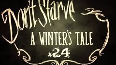 Don&#39;t Starve #24 (аАаа, Ухи мёрзнут!)