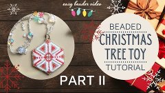 Beaded &#39;CHRISTMAS TREE TOY&#39; Tutorial. PART II *** МК &quot;Ёлочна...