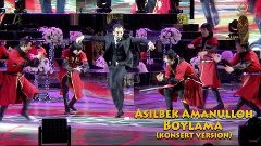 Asilbek Amanulloh - Boylama 2016 (konsert version)