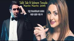 Sebnem Tovuzlu ft Talib Tale   Narin Narin 2016