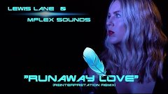 Mflex Sounds feat. Lewis Lane - Runaway love (reinterpretati...