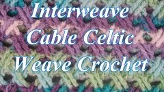 Interweave Cable Celtic Weave Crochet Stitch - Crochet Stitc...