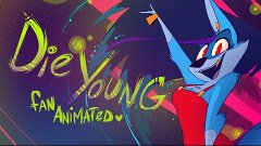 Die Young (Kesha) - Fan Animated Music Video - VivziePop