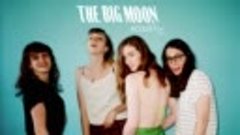 The Big Moon - Nothing Without You