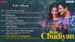 Bole Chudiyan - Full Album _ Nawazuddin Siddiqui &amp; Tamannaah...