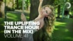THE UPLIFTING TRANCE HOUR IN THE MIX VOL. 41 [FULL SET]