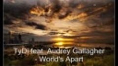 TyDi feat. Audrey Gallagher - World&#39;s Apart [Original Mix]