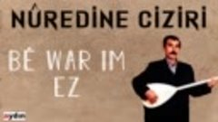 Nûredine Ciziri - Be War Im Ez