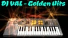 DJ VAL - Golden Hits (Official MegaMix)