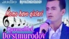 Quvonchbek Do‘stmurodov - Momo havo qizlari (AUDIO version)