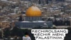 Kechirolsang_ kechir meni_ Falastinim.__Qardosh boʻlib yongi...