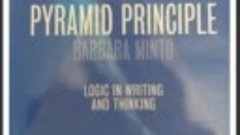 The pyramid principle logic in writing and thinking - Barbar...