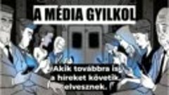 A MÉDIA GYILKOL - AKIK A HÍREKNEK HISZNEK, ELVESZNEK