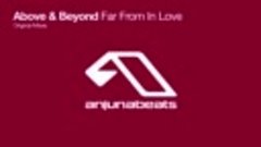Above &amp; Beyond - Far From In Love (Original Mix)