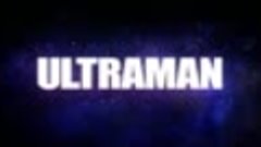 Ultraman | Ультрамен - PV