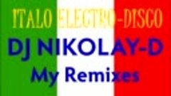 DJ NIKOLAY D MEGAMIX ITALO ELECTRO DISCO