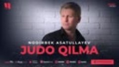 Nodirbek Asatullayev - Judo qilma (audio 2023) (2160p)