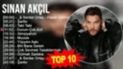 S i n a n A k ç ı l 2023 MIX - En İyi 10 Şarkı - Türkçe Müzi...