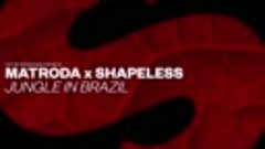 Matroda x Shapeless - Jungle In Brazil (Official Audio)