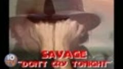 Savage - Don&#39;t Cry Tonight.